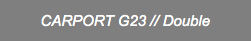 CARPORT G23 // Double